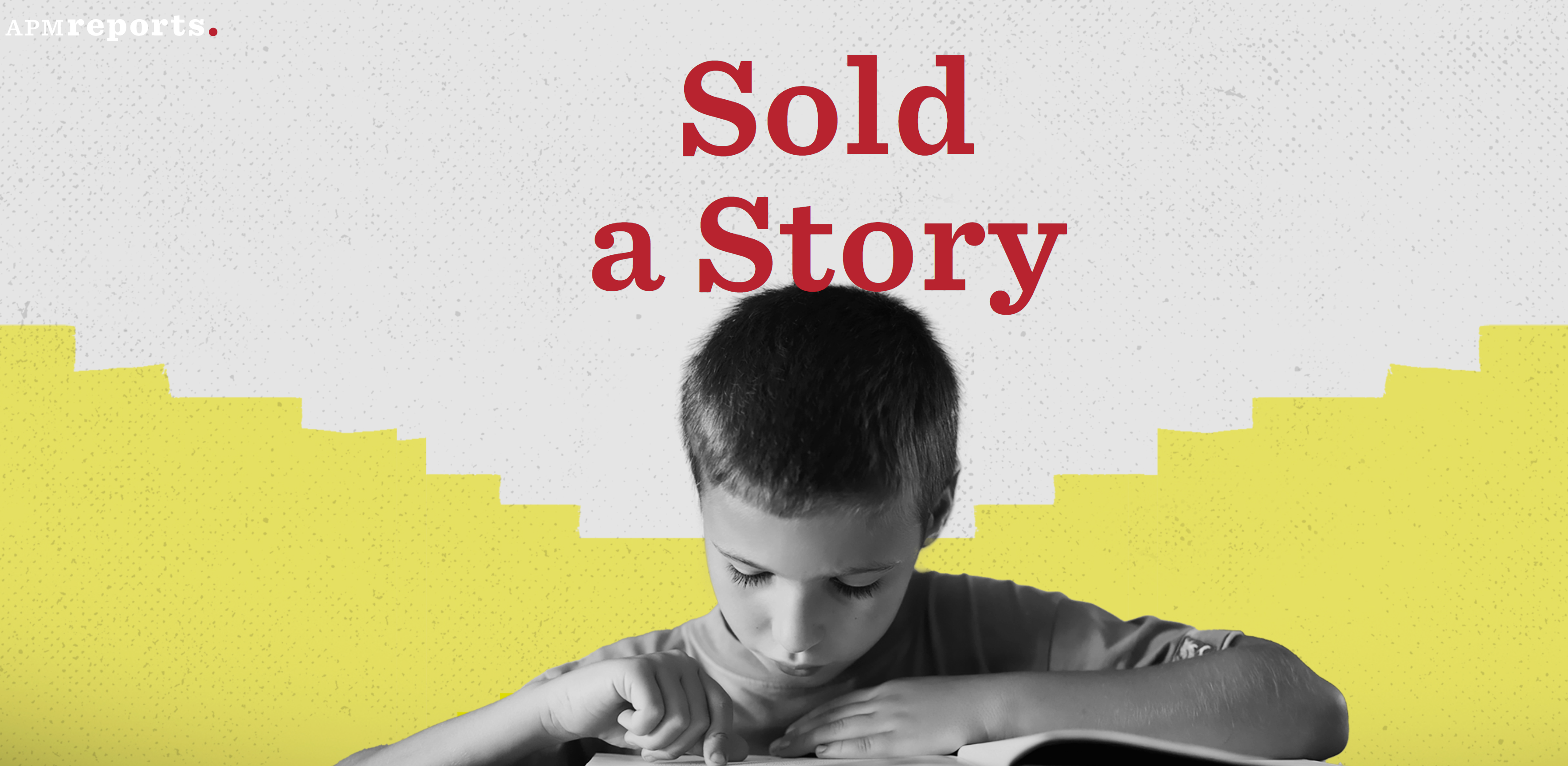 sold a story banner of a child reading, emily hanford's podcast on how the lack of systematic phonics instruction led to low literacy scores among children